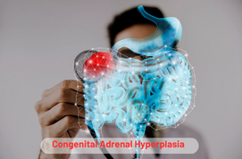 Congenital Adrenal Hyperplasia