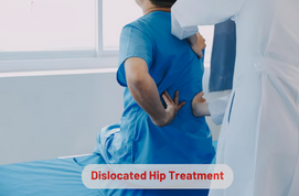 Dislocated Hip Treatment