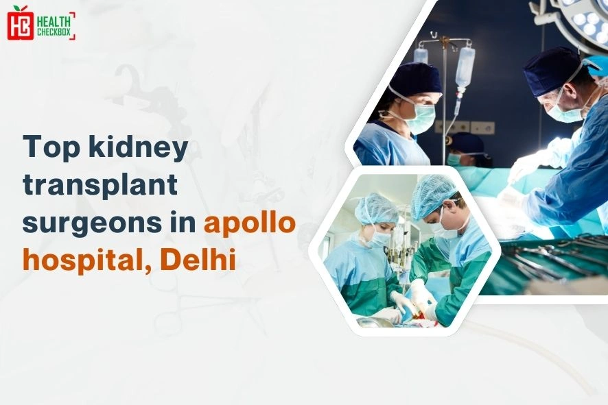 Top kidney transplant surgeons in apollo hospital, Delhi blog img
