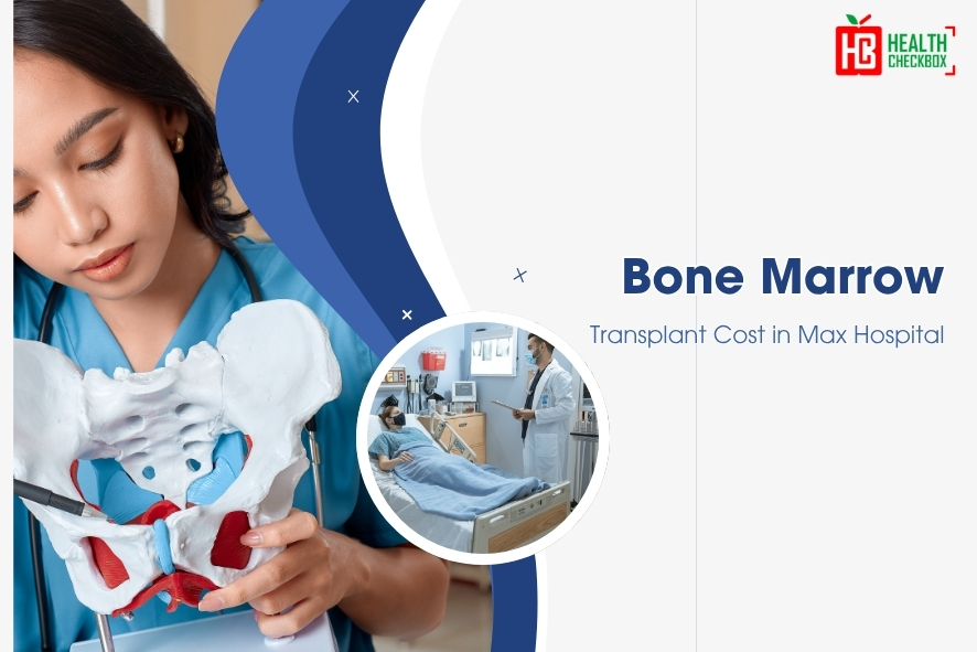 Bone Marrow Transplant Cost in Max Hospital-blog img