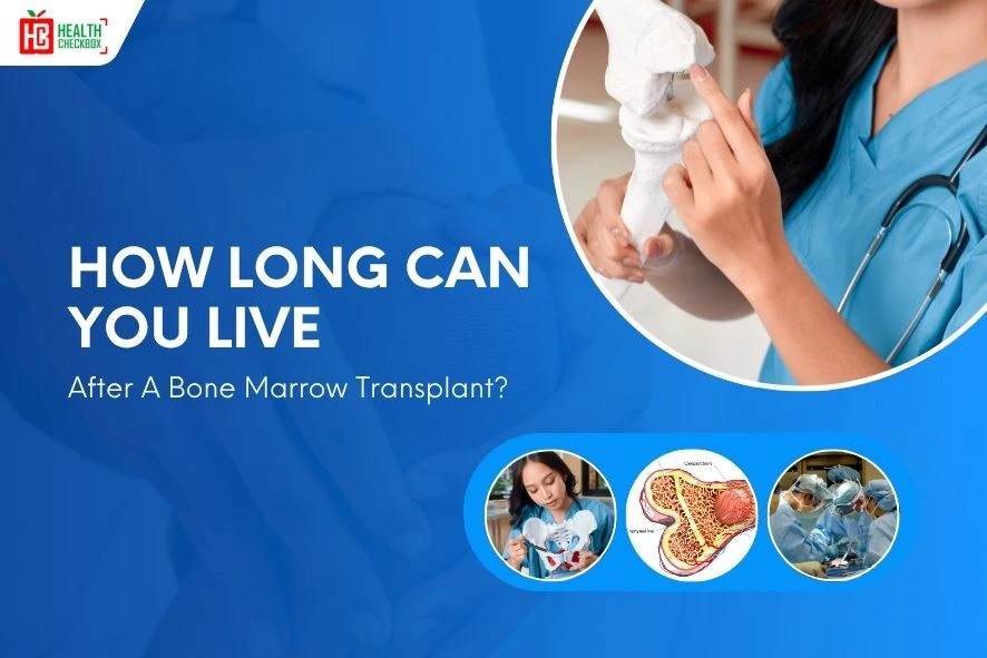 How Long Can You Live After A Bone Marrow Transplant blog-img