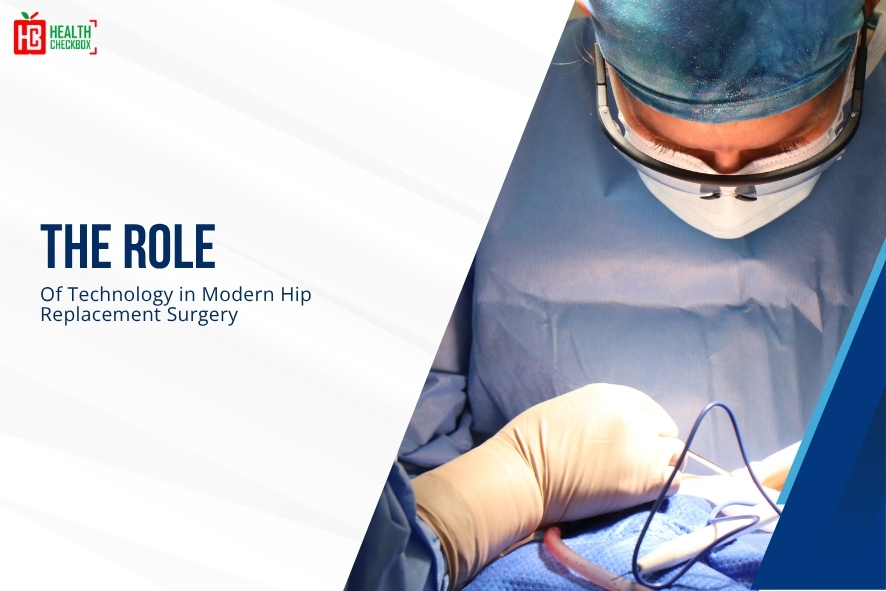 The Role of Technology in Modern Hip Replacement Surgery-blog img