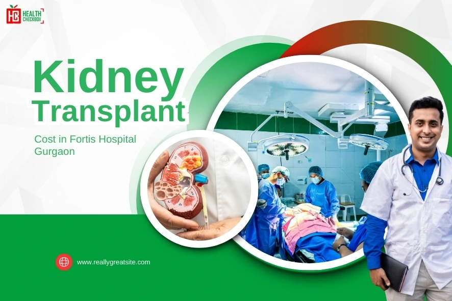 Kidney Transplant Cost in Fortis Hospital Gurgaon-blog img