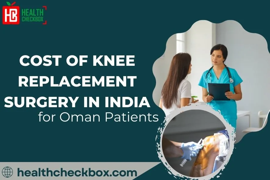 Cost of Knee Replacement Surgery in India for Oman Patients-img