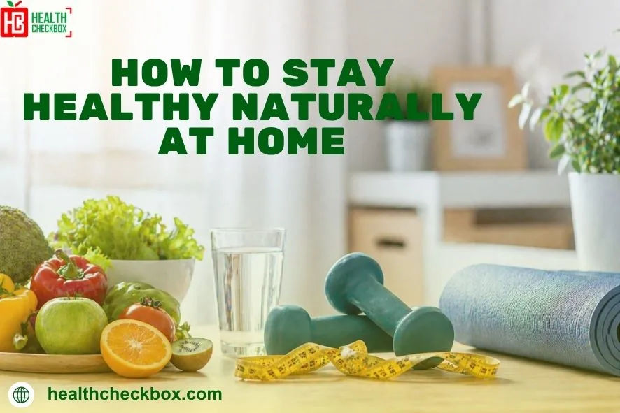 how to stay healthy naturally at home-img